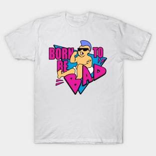 Born to be Bad T-Shirt